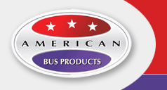 American Bus Products...Flexible, Effective & Dependable!